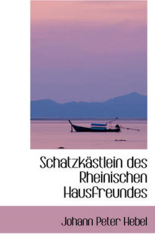 Cover of Schatzkastlein Des Rheinischen Hausfreundes