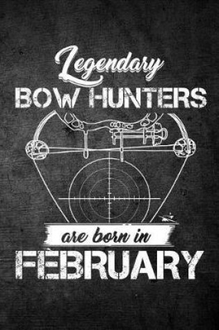 Cover of Legendary Bow Hunters Are Born In February