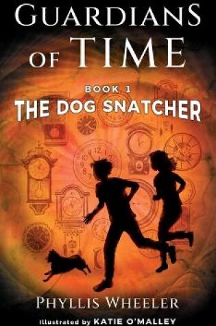 Cover of The Dog Snatcher, Guardians of Time Book 1
