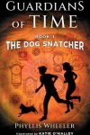 Book cover for The Dog Snatcher, Guardians of Time Book 1