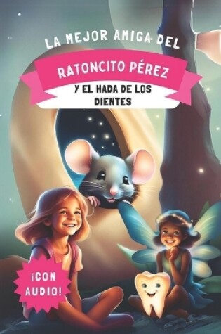 Cover of La Mejor Amiga del Ratoncito Pérez y El Hada de los Dientes