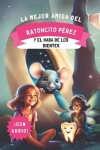 Book cover for La Mejor Amiga del Ratoncito Pérez y El Hada de los Dientes