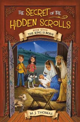 Cover of The Secret of the Hidden Scrolls: The King Is Born, Book 7