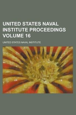 Cover of United States Naval Institute Proceedings Volume 16