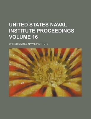 Book cover for United States Naval Institute Proceedings Volume 16