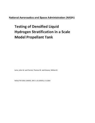 Book cover for Testing of Densified Liquid Hydrogen Stratification in a Scale Model Propellant Tank