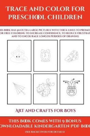 Cover of Art and Crafts for Boys (Trace and Color for preschool children)