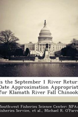 Cover of Is the September 1 River Return Date Approximation Appropriate for Klamath River Fall Chinook?