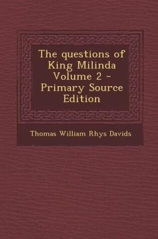 Cover of The Questions of King Milinda Volume 2 - Primary Source Edition