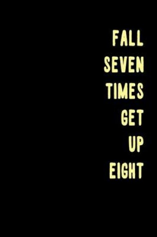 Cover of Fall Seven Times Get Up Eight Journal