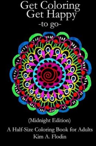 Cover of Get Coloring Get Happy - To Go - (Midnight Edition)