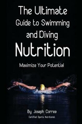 Cover of The Ultimate Guide to Swimming and Diving Nutrition