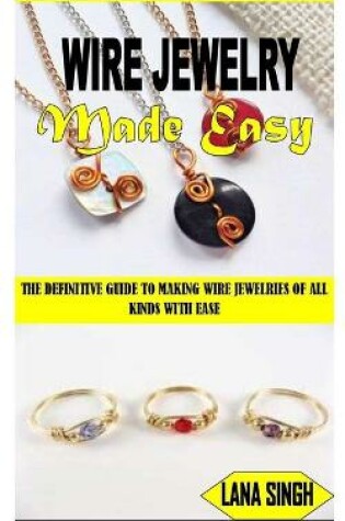 Cover of Wire Jewelry Made Easy