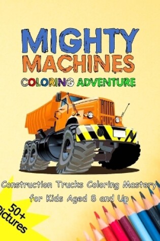 Cover of Mighty Machines Coloring Adventure