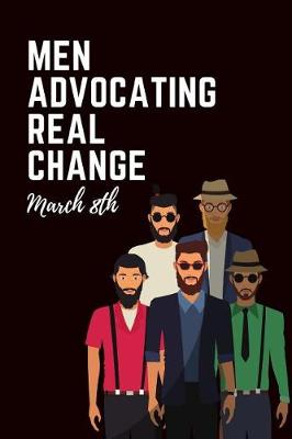 Book cover for Men Advocating Real Change March 8th