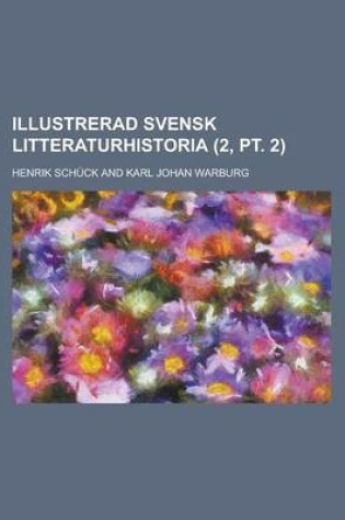 Cover of Illustrerad Svensk Litteraturhistoria (2, PT. 2 )