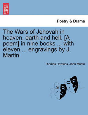 Book cover for The Wars of Jehovah in Heaven, Earth and Hell. [A Poem] in Nine Books ... with Eleven ... Engravings by J. Martin.