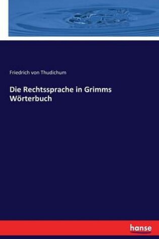 Cover of Die Rechtssprache in Grimms Wörterbuch