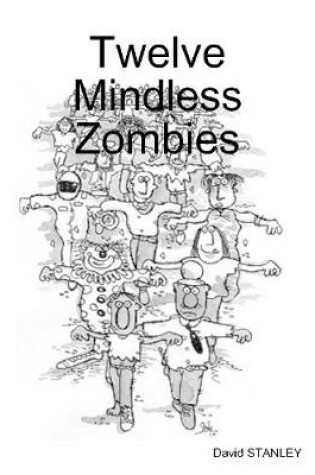 Cover of Twelve Mindless Zombies