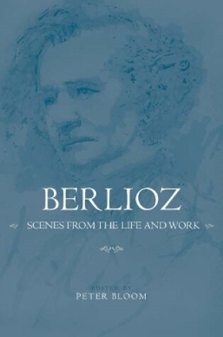 Cover of Berlioz: Scenes from the Life and Work