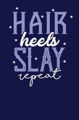 Cover of Hair Heels Slay Repeat