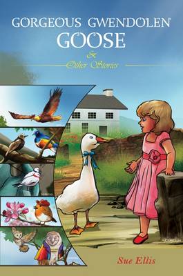 Book cover for Gorgeous Gwendolen Goose and Other Stories