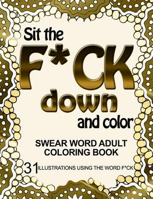 Book cover for Sit the F*ck Down and Color