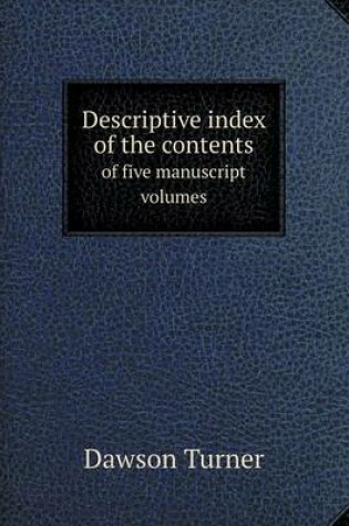 Cover of Descriptive index of the contents of five manuscript volumes