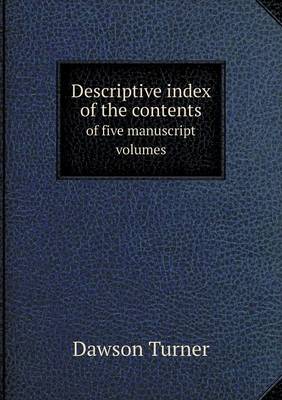 Book cover for Descriptive index of the contents of five manuscript volumes