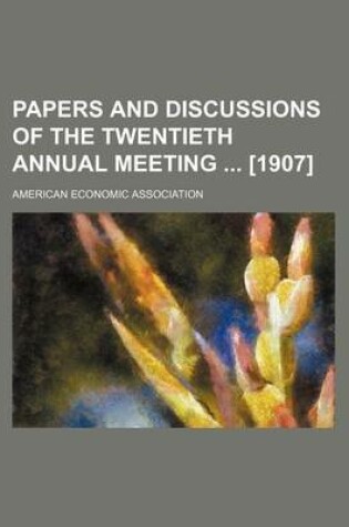 Cover of Papers and Discussions of the Twentieth Annual Meeting [1907]