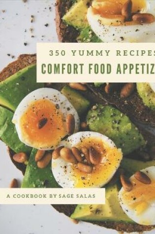 Cover of 350 Yummy Comfort Food Appetizer Recipes