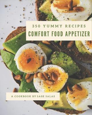 Book cover for 350 Yummy Comfort Food Appetizer Recipes