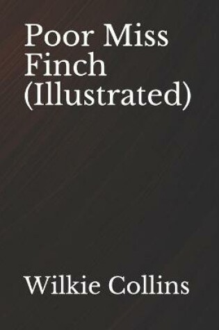 Cover of Poor Miss Finch (Illustrated)