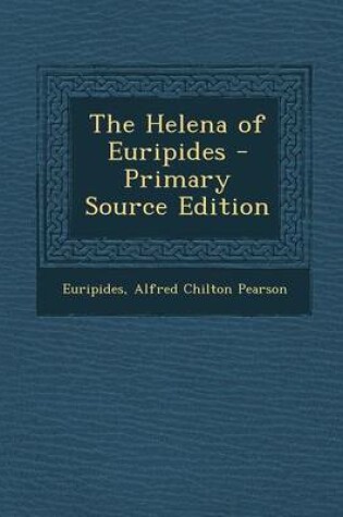 Cover of The Helena of Euripides - Primary Source Edition