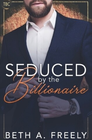 Cover of Seduced By The Billionaire