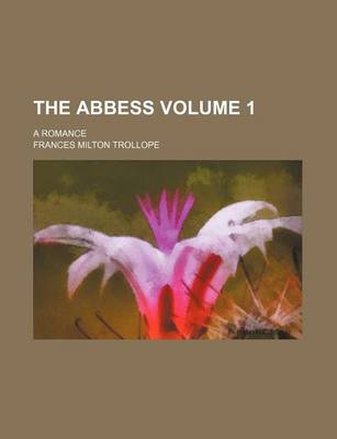 Book cover for The Abbess Volume 1; A Romance