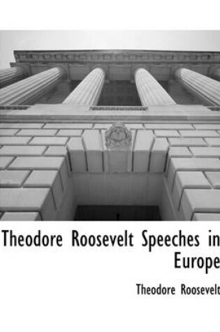 Cover of Theodore Roosevelt Speeches in Europe