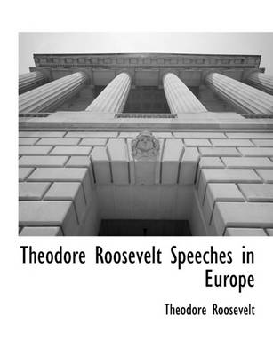 Book cover for Theodore Roosevelt Speeches in Europe