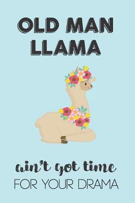 Book cover for Old Man Llama Aint Got Time For Your Drama