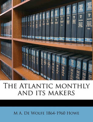 Book cover for The Atlantic Monthly and Its Makers