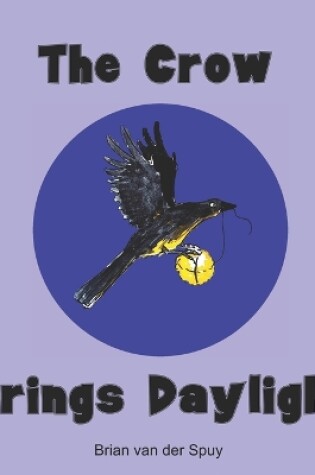 Cover of The Crow Brings Daylight