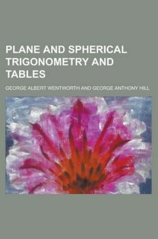 Cover of Plane and Spherical Trigonometry and Tables