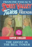 Cover of Sweet Valley Twins Chiller 4: the Ghost in the Bell Tower