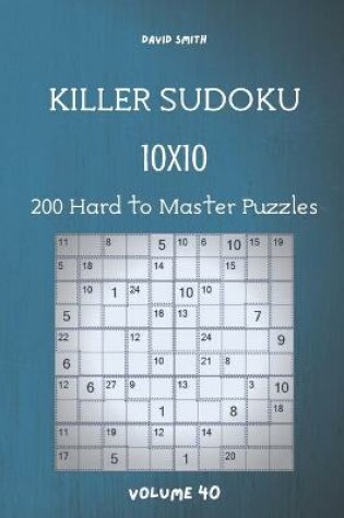 Cover of Killer Sudoku - 200 Hard to Master Puzzles 10x10 vol.40