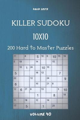 Book cover for Killer Sudoku - 200 Hard to Master Puzzles 10x10 vol.40
