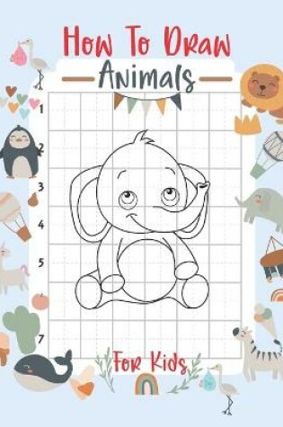 Cover of How To Draw Animals For Kids