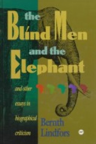 Cover of The Blind Men and the Elephant and Other Essays in Biographical Criticism