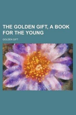 Cover of The Golden Gift, a Book for the Young