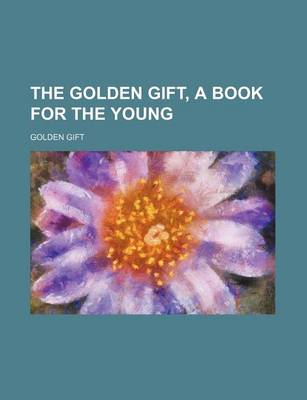 Book cover for The Golden Gift, a Book for the Young