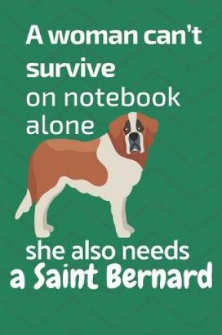 Cover of A woman can't survive on notebook alone she also needs a Saint Bernard